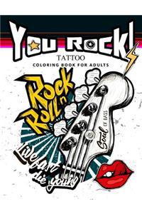 You Rock !: Tattoo Coloring Book for Adults