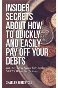 Insider Secrets About How To Quickly and Easily Pay Off Your Debts