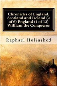Chronicles of England, Scotland and Ireland: England; William the Conqueror: 2