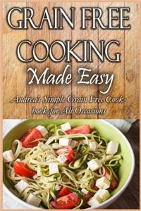Grain Free Cooking Made Easy