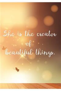 She is the creator of beautiful things