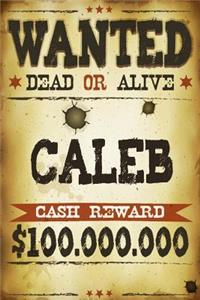 Caleb Wanted Dead Or Alive Cash Reward $100,000,000