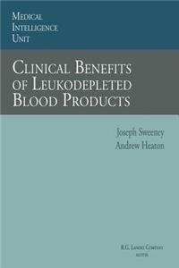 Clinical Benefits of Leukodepleted Blood Products