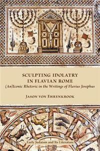 Sculpting Idolatry in Flavian Rome