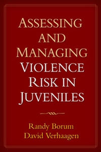 Assessing and Managing Violence Risk in Juveniles