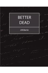 Better Dead - J.M.Barrie