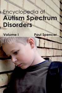 Encyclopedia of Autism Spectrum Disorders: Volume I