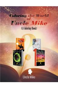 Coloring the World of Uncle Mike (A Coloring Book)