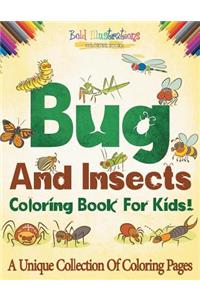 Bugs And Insects Coloring Book For Kids!