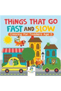 Things That Go Fast and Slow Coloring for Toddlers Age 2