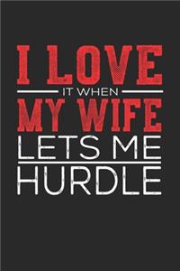 I Love It When My Wife Lets Me Hurdle