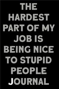 The Hardest Part of My Job is Being Nice to Stupid People