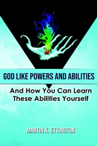 God Like Powers and Abilities