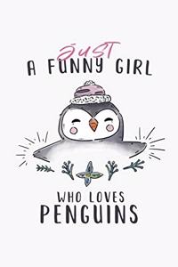 Just A Funny Girl Who Loves Penguins