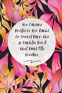 Ma Cousine Préférée M'a Donné Ce Carnet Pour Que Je N'oublie Pas À Quel Point Elle M'adore.