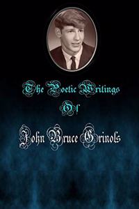 Poetic Writings of John Bruce Grinols