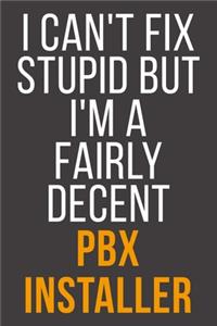 I Can't Fix Stupid But I'm A Fairly Decent Pbx Installer