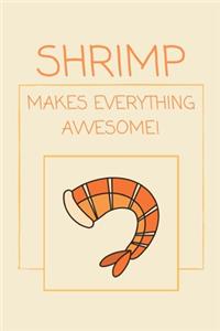 Shrimp Makes Everything Awesome!