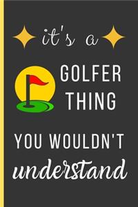 It's a Golfer Thing You Wouldn't Understand