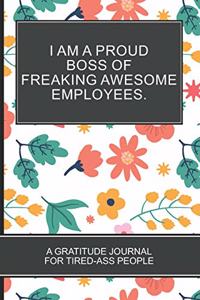 I Am a Proud Boss of Freaking Awesome Employees.