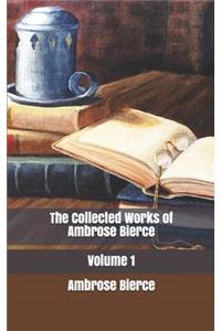 The Collected Works of Ambrose Bierce, Volume 1