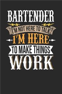 Bartender I'm Not Here To Talk I'm Here To Make Things Work