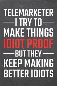 Telemarketer I try to make things Idiot Proof