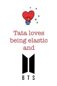 Tata loves being elastic and BTS