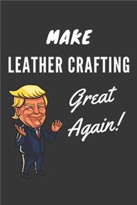 Make Leather Crafting Great Again Notebook