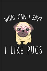 What Can I Say I Like Pugs