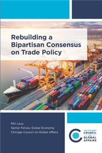 Rebuilding a Bipartisan Consensus on Trade Policy