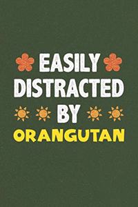 Easily Distracted By Orangutan