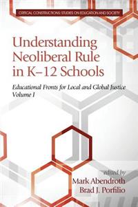 Understanding Neoliberal Rule in K-12 Schools