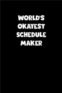 World's Okayest Schedule Maker Notebook - Schedule Maker Diary - Schedule Maker Journal - Funny Gift for Schedule Maker