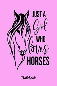 Just A Girl Who Loves Horses Notebook