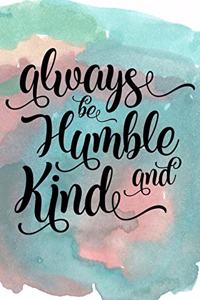 Always Be Humble and Kind