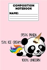 Composition Notebook 95% Panda 5% Ice Cream 100% Unicorn