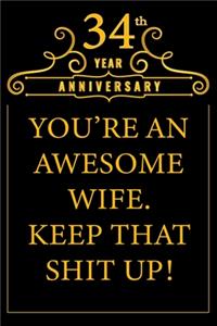 34th Year Anniversary You're An Awesome Wife Keep That Shit Up