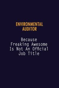 Environmental Auditor Because Freaking Awesome is not An Official Job Title