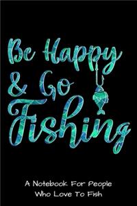 Be Happy And Go Fishing
