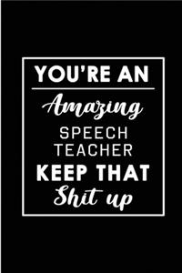 You're An Amazing Speech Teacher. Keep That Shit Up.