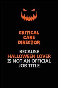 Critical Care Director Because Halloween Lover Is Not An Official Job Title