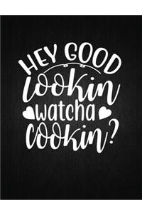 Hey good looking, watch cooking