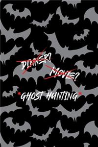 Dinner? Movie? *Ghost Hunting*