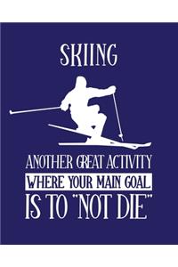 Skiing Another Great Activity Where the Main Goal Is to 