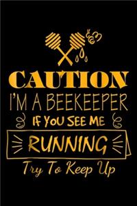 caution I'm A Beekeeper If You See Me Running Try To Keep Up