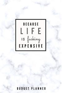 Because Life is Fucking Expensive
