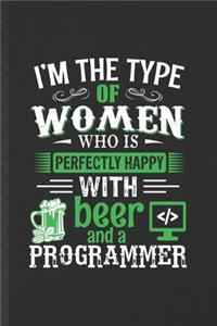 I'm the Type of Women Who Is Perfectly Happy with Beer and a Programmer
