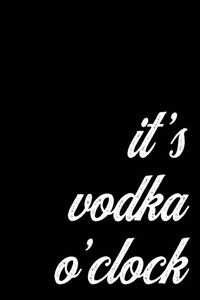 2020 Weekly and Monthly Planner Gift for Vodka Lovers and Party Goers - It's Vodka O'Clock