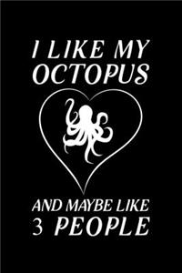 I Like My Octopus And Maybe Like 3 People